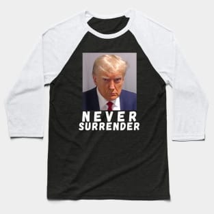 Never Surrender Pro Trump Baseball T-Shirt